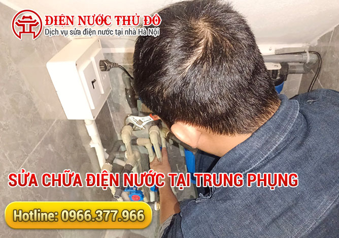 Sửa chữa điện nước tại Trung Phụng