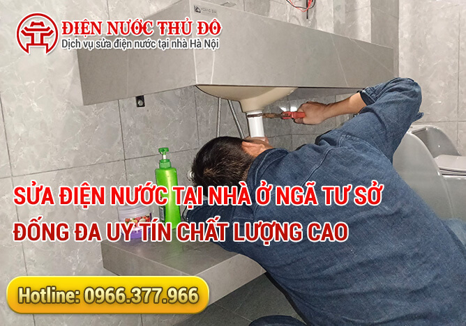 Sửa điện nước tại nhà ở Ngã Tư Sở - Đống Đa uy tín chất lượng cao