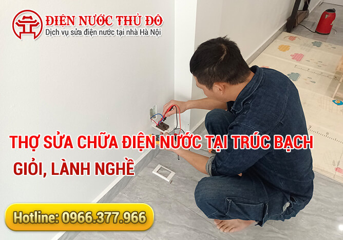 Thợ sửa chữa điện nước tại Trúc Bạch giỏi, lành nghề