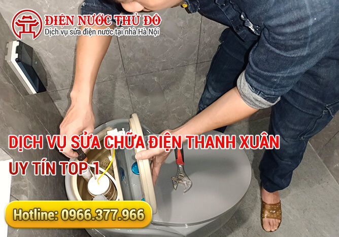 Dịch vụ sửa chữa điện Thanh Xuân uy tín Top 1