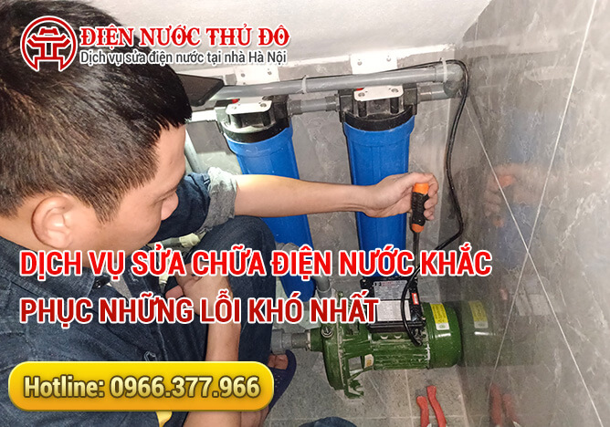 Dịch vụ sửa chữa điện nước khắc phục những lỗi khó nhất