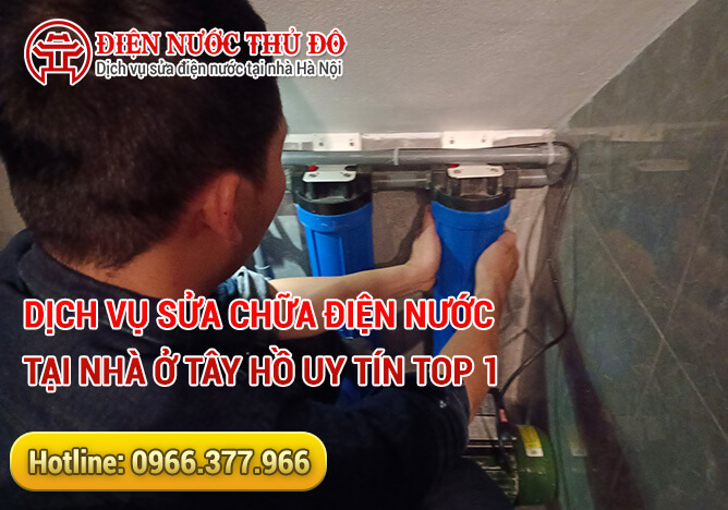 Dịch vụ sửa chữa điện nước tại nhà ở Tây Hồ uy tín Top 1