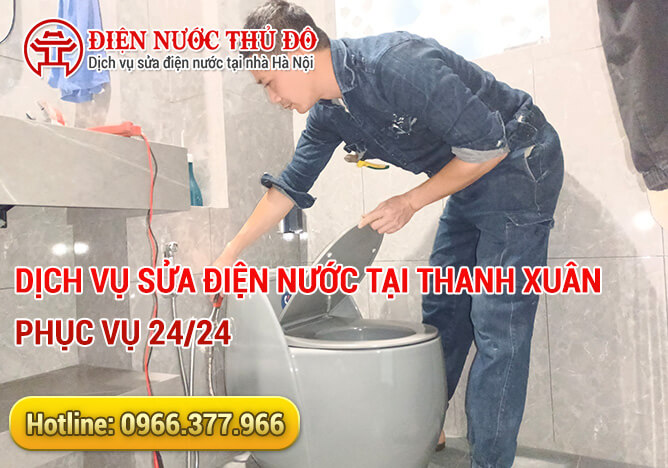 Dịch vụ sửa điện nước tại Thanh Xuân phục vụ 24/24