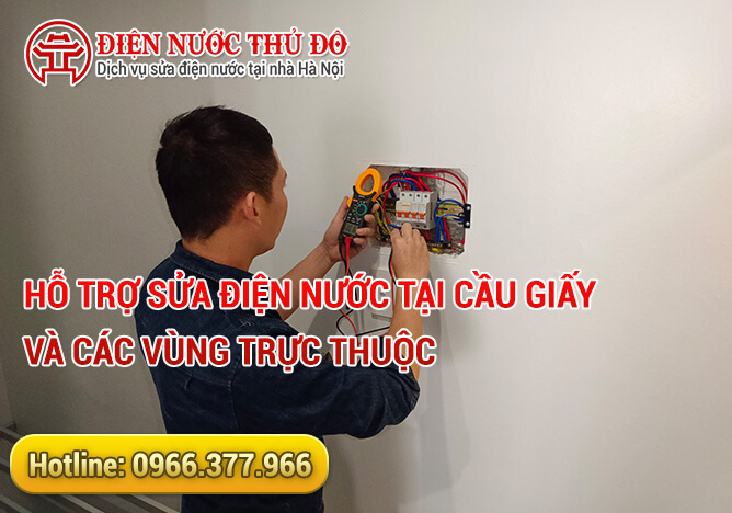 Hỗ trợ sửa điện nước tại Cầu Giấy và các vùng trực thuộc