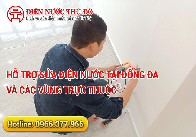 Hỗ trợ sửa điện nước tại Đống Đa và các vùng trực thuộc