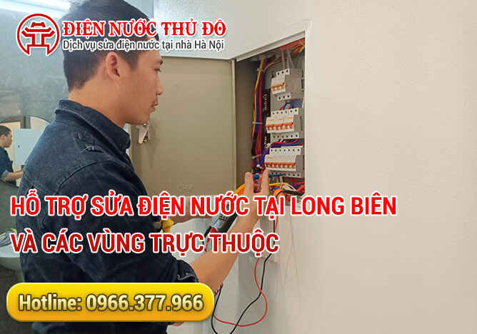 Hỗ trợ sửa điện nước tại Long Biên và các vùng trực thuộc