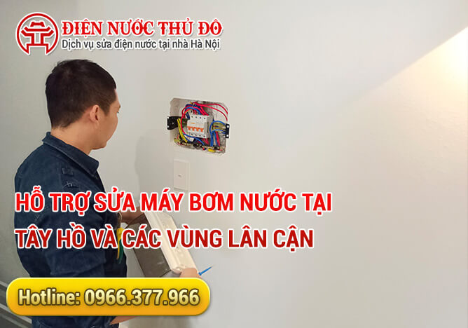 Hỗ trợ sửa máy bơm nước tại Tây Hồ và các vùng lân cận 