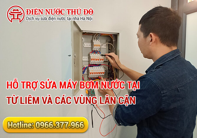 Hỗ trợ sửa máy bơm nước tại Từ Liêm và các vùng lân cận