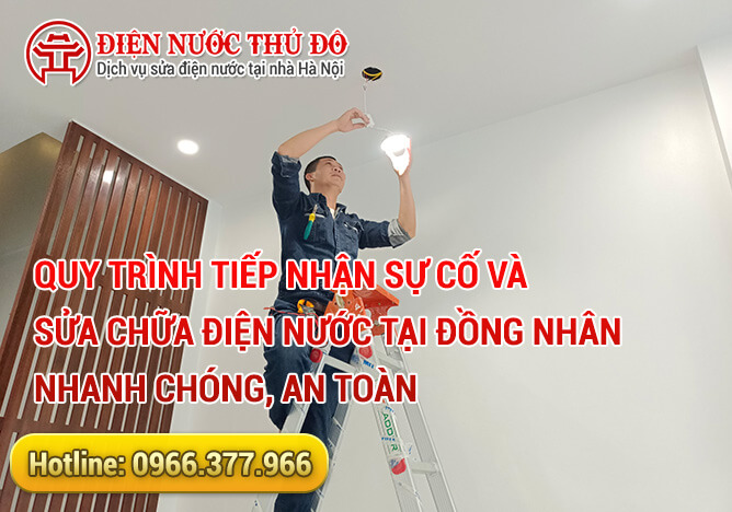 Quy trình tiếp nhận sự cố và sửa chữa điện nước tại Đồng Nhân nhanh chóng, an toàn