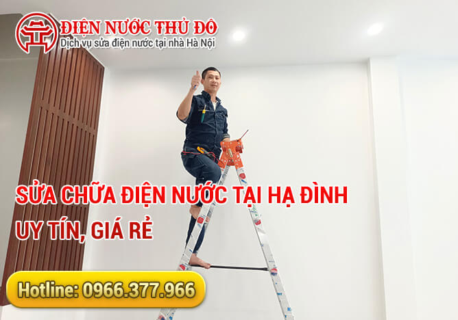 Sửa Chữa Điện Nước Tại Hạ Đình uy tín, giá rẻ