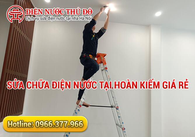 Sửa chữa điện nước tại Hoàn Kiếm giá rẻ