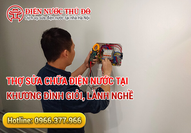 Thợ sửa chữa điện nước tại Khương Đình giỏi, lành nghề