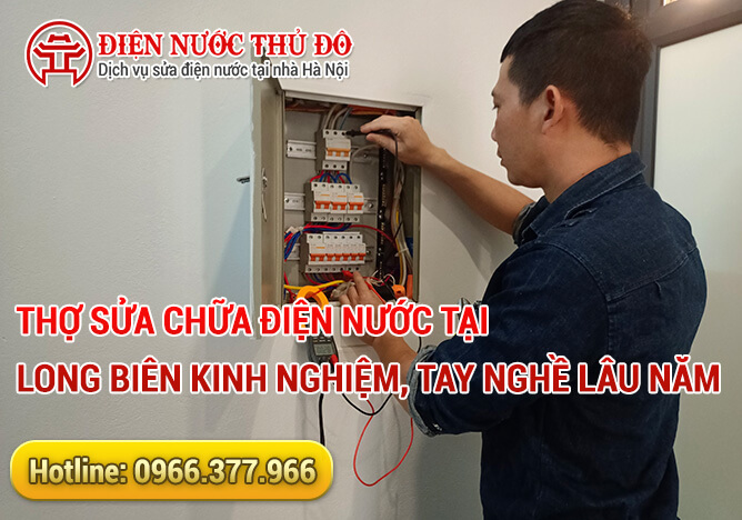 Thợ sửa chữa điện nước tại Long Biên kinh nghiệm, tay nghề lâu năm