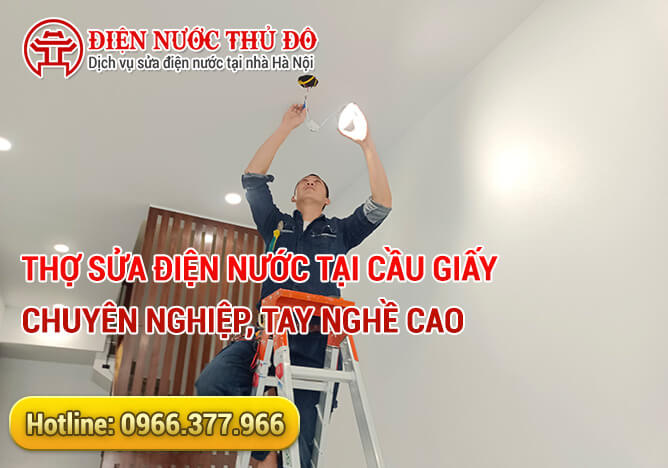 Thợ sửa điện nước tại Cầu Giấy chuyên nghiệp, tay nghề cao