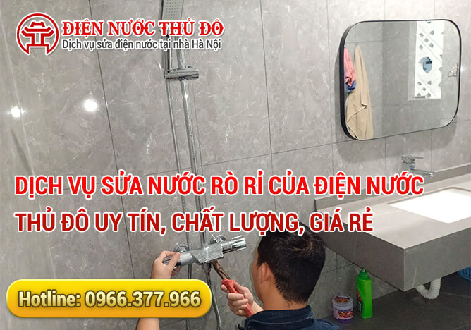 Dịch vụ Sửa nước rò rỉ của Điện Nước Thủ Đô uy tín, chất lượng, giá rẻ