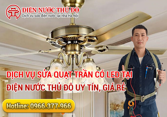 Dịch vụ sửa quạt trần có Led tại Điện Nước Thủ Đô uy tín, giá rẻ