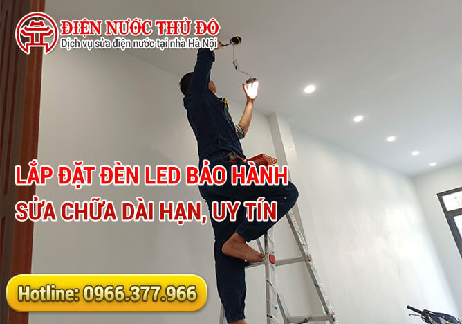 Lắp đặt đèn LED bảo hành sửa chữa dài hạn, uy tín