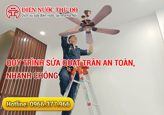 Quy trình Sửa quạt trần an toàn, nhanh chóng