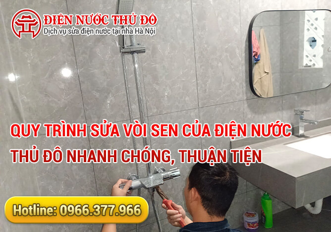 Quy trình Sửa vòi sen của Điện Nước Thủ Đô nhanh chóng, thuận tiện