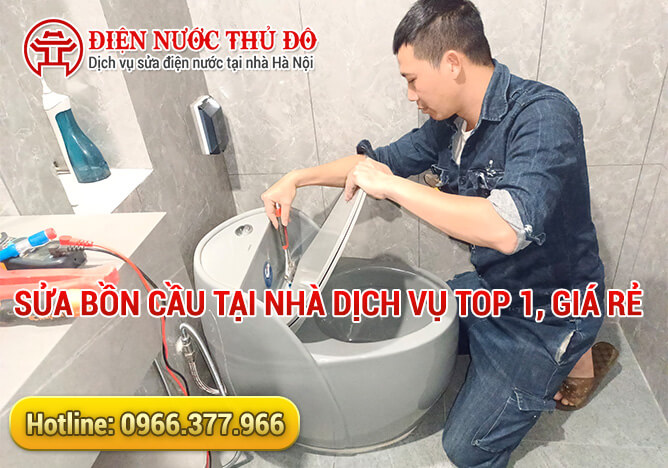 Sửa bồn cầu tại nhà dịch vụ Top 1, giá rẻ